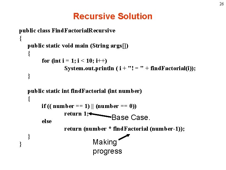 26 Recursive Solution public class Find. Factorial. Recursive { public static void main (String