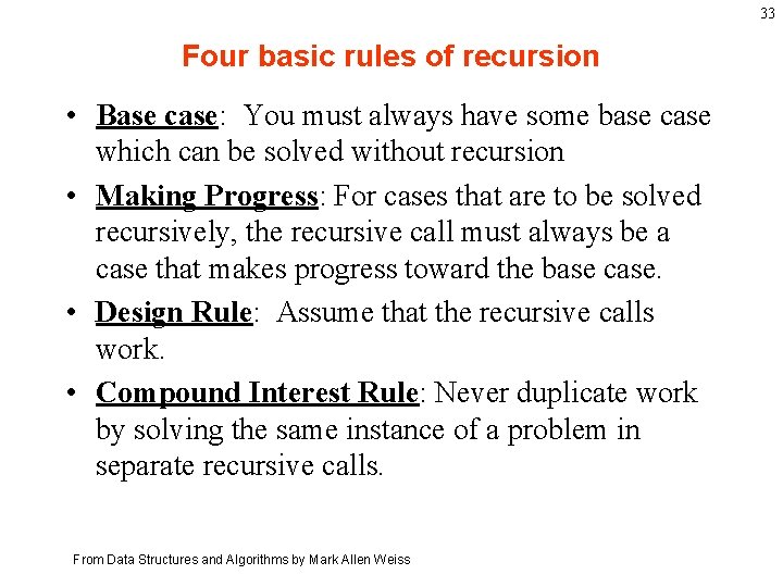 33 Four basic rules of recursion • Base case: You must always have some