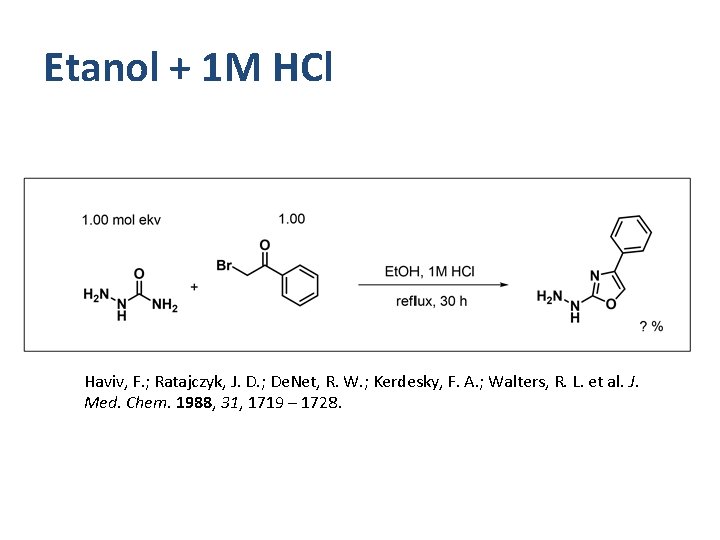 Etanol + 1 M HCl Haviv, F. ; Ratajczyk, J. D. ; De. Net,