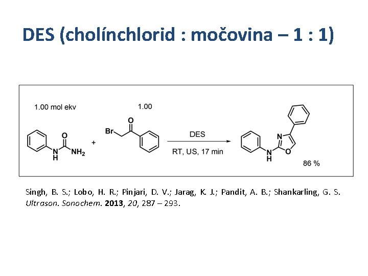 DES (cholínchlorid : močovina – 1 : 1) Singh, B. S. ; Lobo, H.