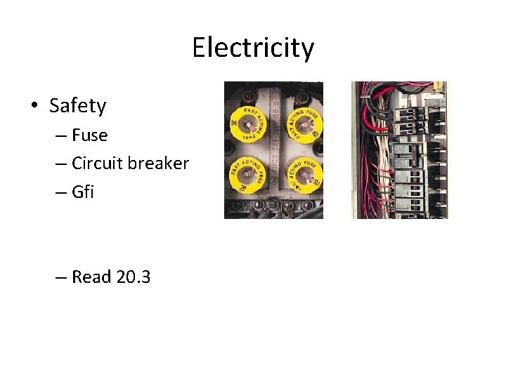 Electricity • Safety – Fuse – Circuit breaker – Gfi – Read 20. 3