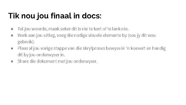 Tik nou jou finaal in docs: ● Tel jou woorde, maak seker dit is