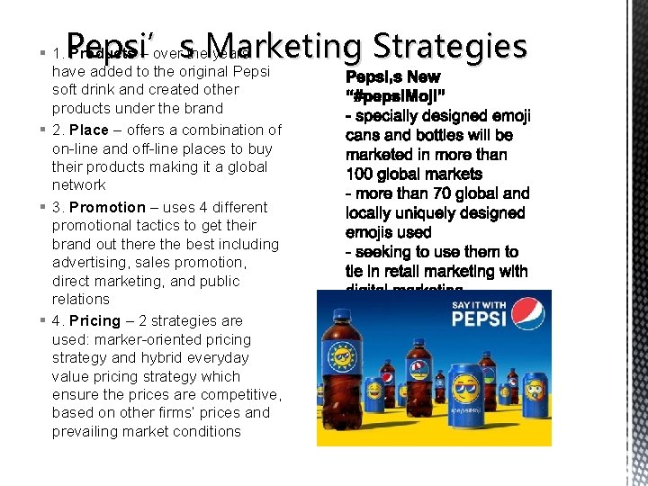 Pepsi’s Marketing Strategies § 1. Products – over the years have added to the