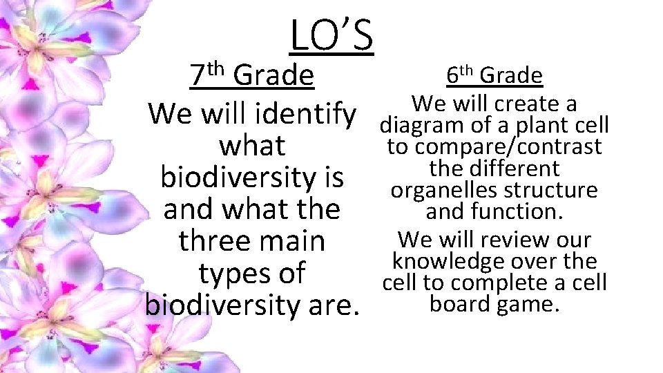 LO’S 7 th Grade We will identify what biodiversity is and what the three