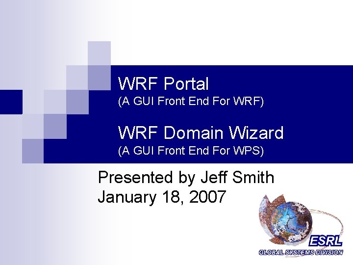 WRF Portal (A GUI Front End For WRF) WRF Domain Wizard (A GUI Front
