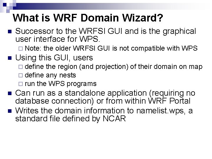 What is WRF Domain Wizard? n Successor to the WRFSI GUI and is the