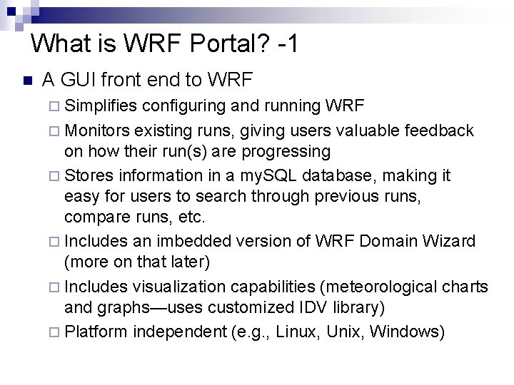 What is WRF Portal? -1 n A GUI front end to WRF ¨ Simplifies