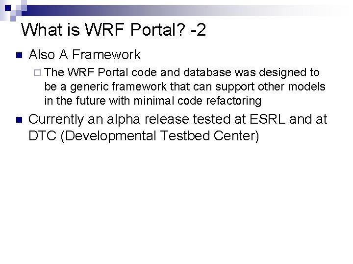 What is WRF Portal? -2 n Also A Framework ¨ The WRF Portal code