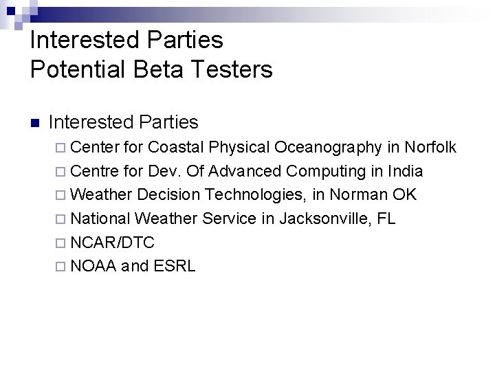 Interested Parties Potential Beta Testers n Interested Parties ¨ Center for Coastal Physical Oceanography