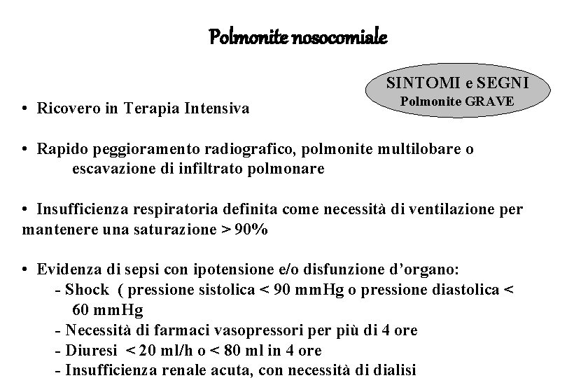 Polmonite nosocomiale SINTOMI e SEGNI • Ricovero in Terapia Intensiva Polmonite GRAVE • Rapido