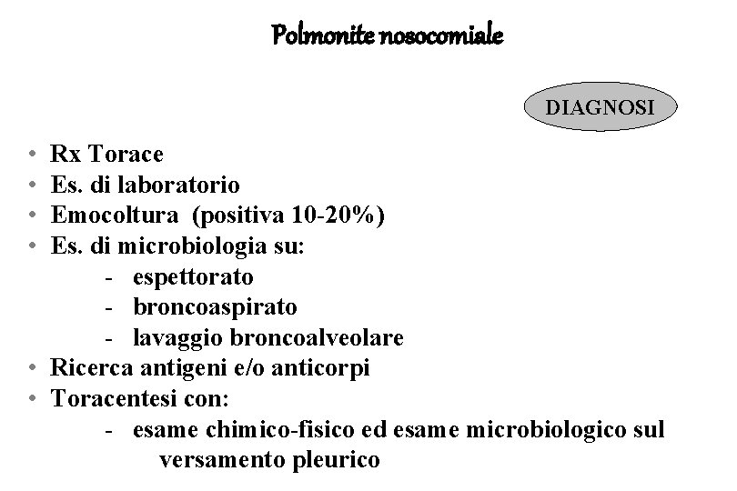 Polmonite nosocomiale DIAGNOSI • • Rx Torace Es. di laboratorio Emocoltura (positiva 10 -20%)