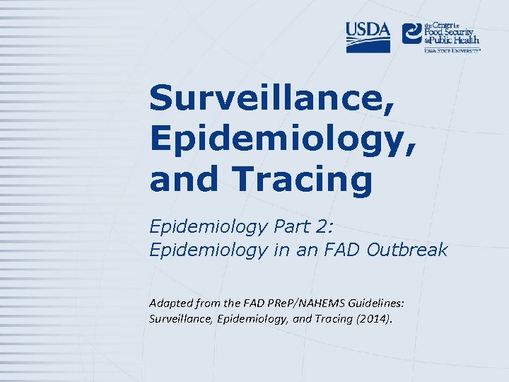 Surveillance, Epidemiology, and Tracing Epidemiology Part 2: Epidemiology in an FAD Outbreak Adapted from