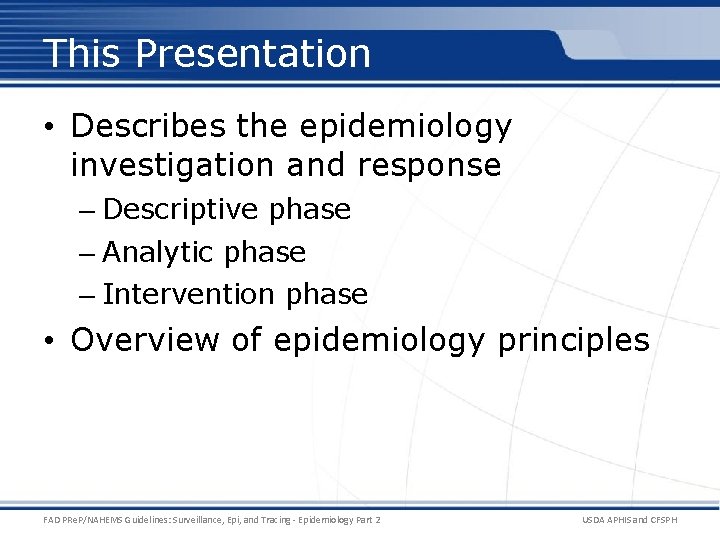 This Presentation • Describes the epidemiology investigation and response – Descriptive phase – Analytic