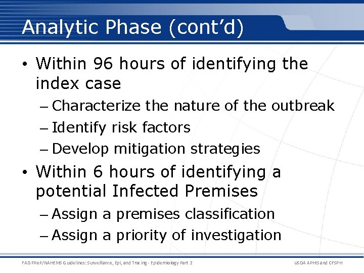 Analytic Phase (cont’d) • Within 96 hours of identifying the index case – Characterize