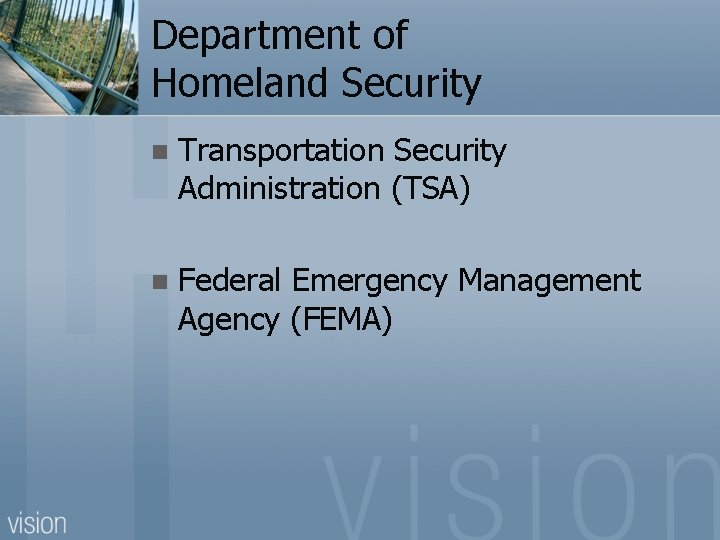 Department of Homeland Security n Transportation Security Administration (TSA) n Federal Emergency Management Agency