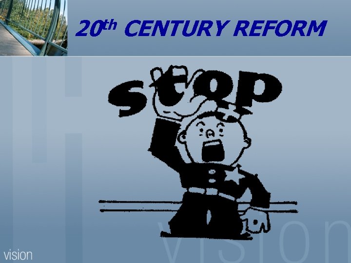 20 th CENTURY REFORM 