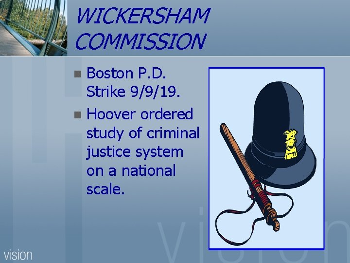 WICKERSHAM COMMISSION Boston P. D. Strike 9/9/19. n Hoover ordered study of criminal justice