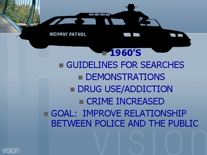 1960’S n GUIDELINES FOR SEARCHES n DEMONSTRATIONS n DRUG USE/ADDICTION n CRIME INCREASED n