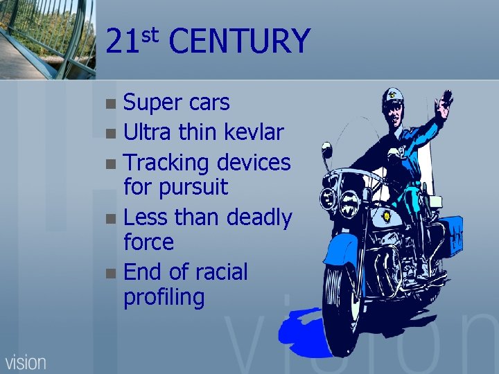 21 st CENTURY Super cars n Ultra thin kevlar n Tracking devices for pursuit