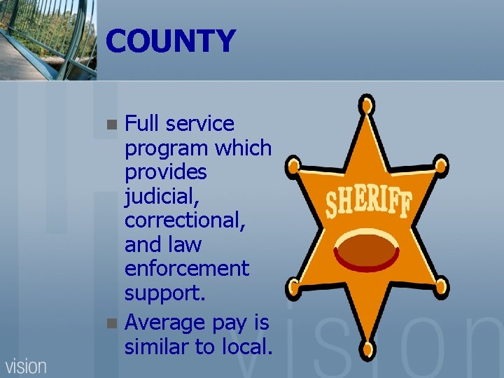 COUNTY Full service program which provides judicial, correctional, and law enforcement support. n Average