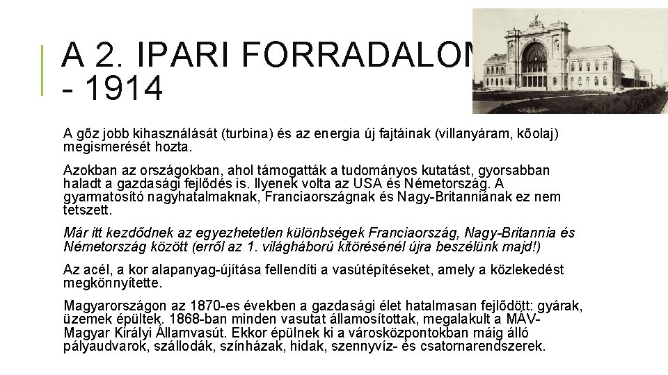 A 2. IPARI FORRADALOM 1870 - 1914 A gőz jobb kihasználását (turbina) és az