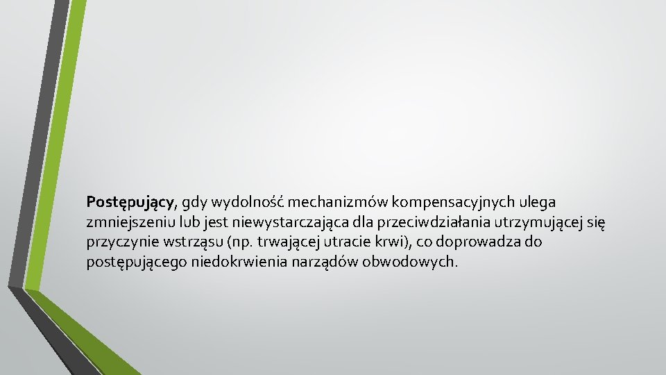 Postępujący, gdy wydolność mechanizmów kompensacyjnych ulega zmniejszeniu lub jest niewystarczająca dla przeciwdziałania utrzymującej się