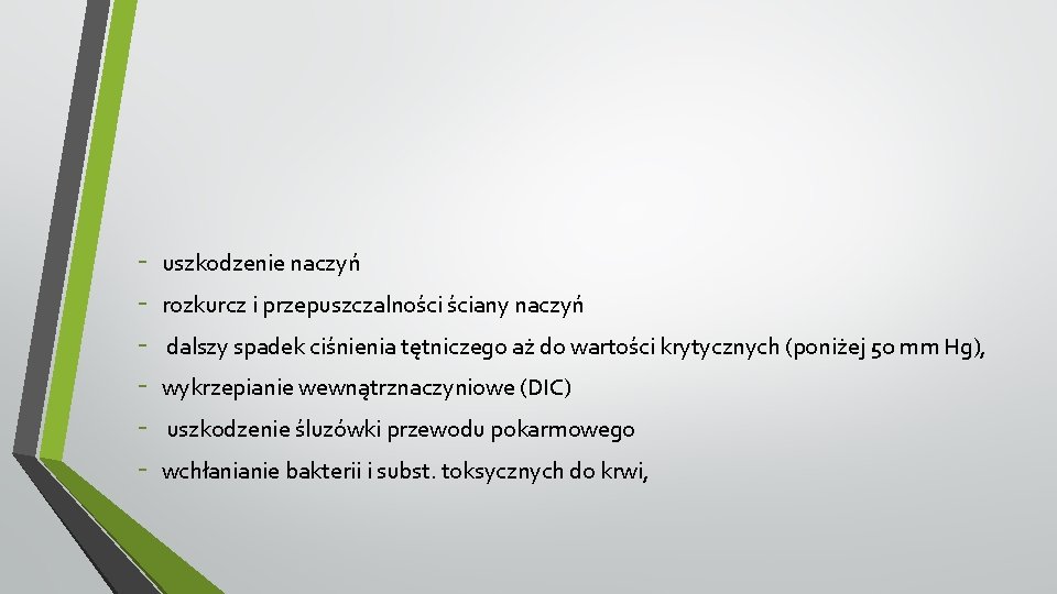 - uszkodzenie naczyń rozkurcz i przepuszczalności ściany naczyń dalszy spadek ciśnienia tętniczego aż do