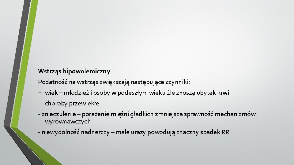 Wstrząs hipowolemiczny Podatność na wstrząs zwiększają następujące czynniki: - wiek – młodzież i osoby