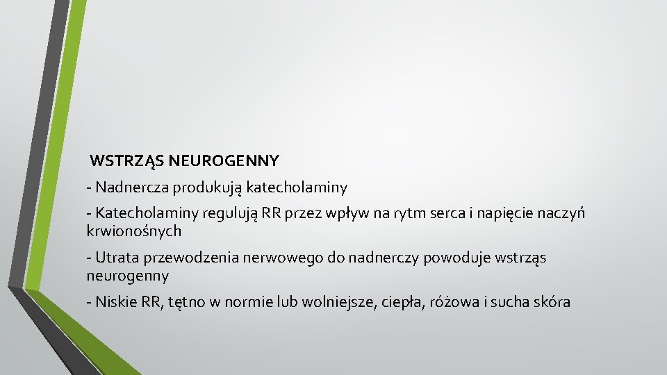 WSTRZĄS NEUROGENNY - Nadnercza produkują katecholaminy - Katecholaminy regulują RR przez wpływ na rytm