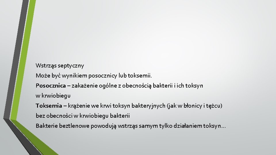 Wstrząs septyczny Może być wynikiem posocznicy lub toksemii. Posocznica – zakażenie ogólne z obecnością