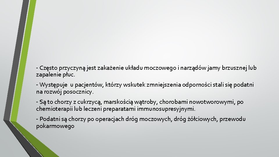 - Często przyczyną jest zakażenie układu moczowego i narządów jamy brzusznej lub zapalenie płuc.