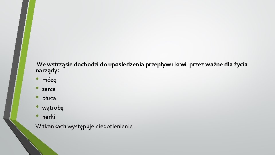 We wstrząsie dochodzi do upośledzenia przepływu krwi przez ważne dla życia narządy: • mózg