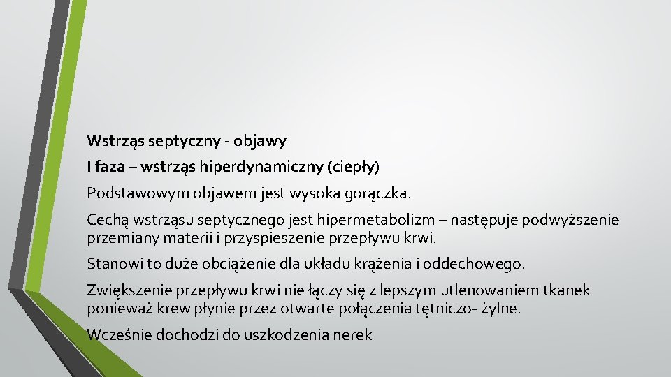 Wstrząs septyczny - objawy I faza – wstrząs hiperdynamiczny (ciepły) Podstawowym objawem jest wysoka