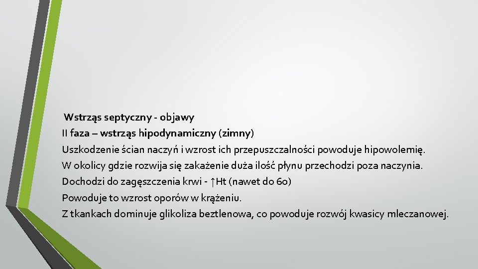 Wstrząs septyczny - objawy II faza – wstrząs hipodynamiczny (zimny) Uszkodzenie ścian naczyń i