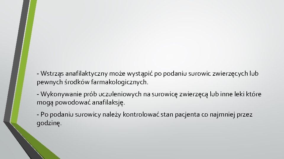 - Wstrząs anafilaktyczny może wystąpić po podaniu surowic zwierzęcych lub pewnych środków farmakologicznych. -