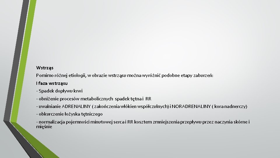 Wstrząs Pomimo różnej etiologii, w obrazie wstrząsu można wyróżnić podobne etapy zaburzeń: I faza