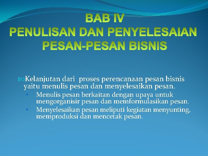  Kelanjutan dari proses perencanaan pesan bisnis yaitu menulis pesan dan menyelesaikan pesan. §