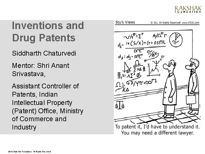 Inventions and Drug Patents Siddharth Chaturvedi Mentor: Shri Anant Srivastava, Assistant Controller of Patents,