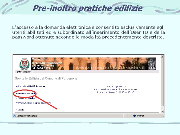 Pre-inoltro pratiche edilizie L’accesso alla domanda elettronica è consentito esclusivamente agli utenti abilitati ed