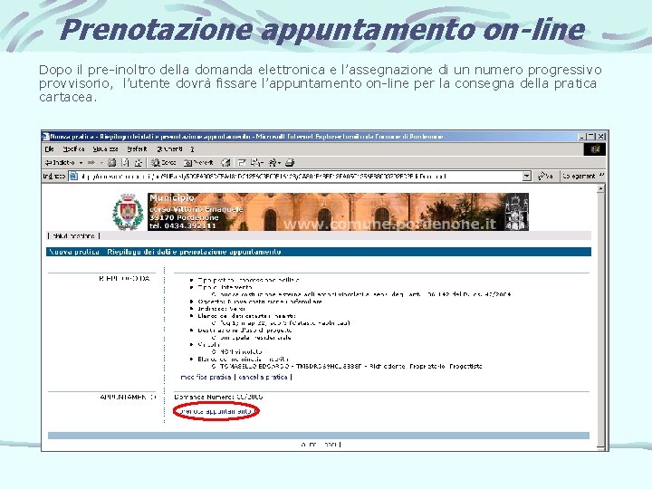 Prenotazione appuntamento on-line Dopo il pre-inoltro della domanda elettronica e l’assegnazione di un numero