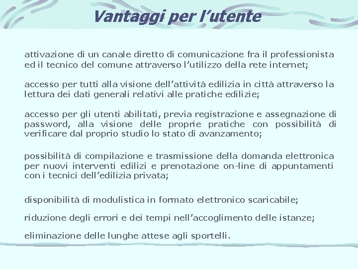 Vantaggi per l’utente attivazione di un canale diretto di comunicazione fra il professionista ed