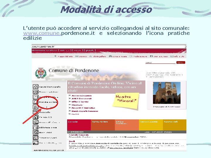 Modalità di accesso L’utente può accedere al servizio collegandosi al sito comunale: www. comune.