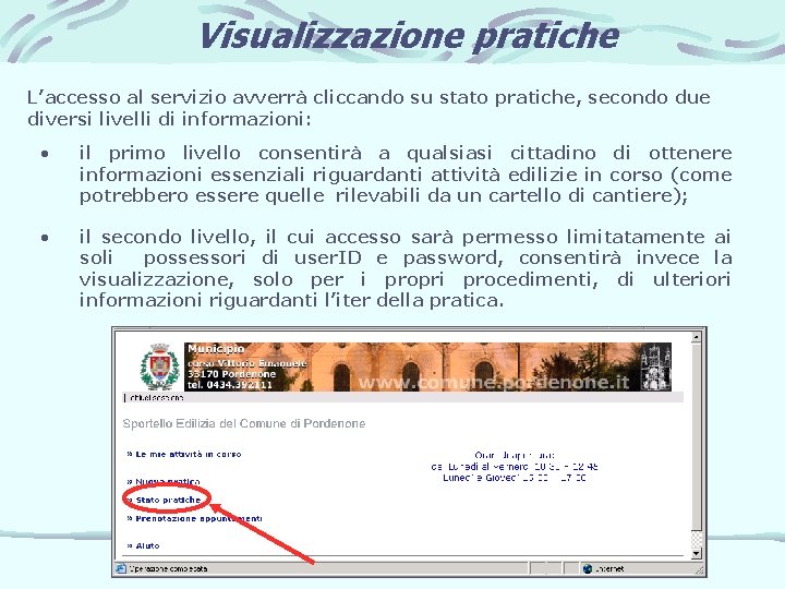 Visualizzazione pratiche L’accesso al servizio avverrà cliccando su stato pratiche, secondo due diversi livelli