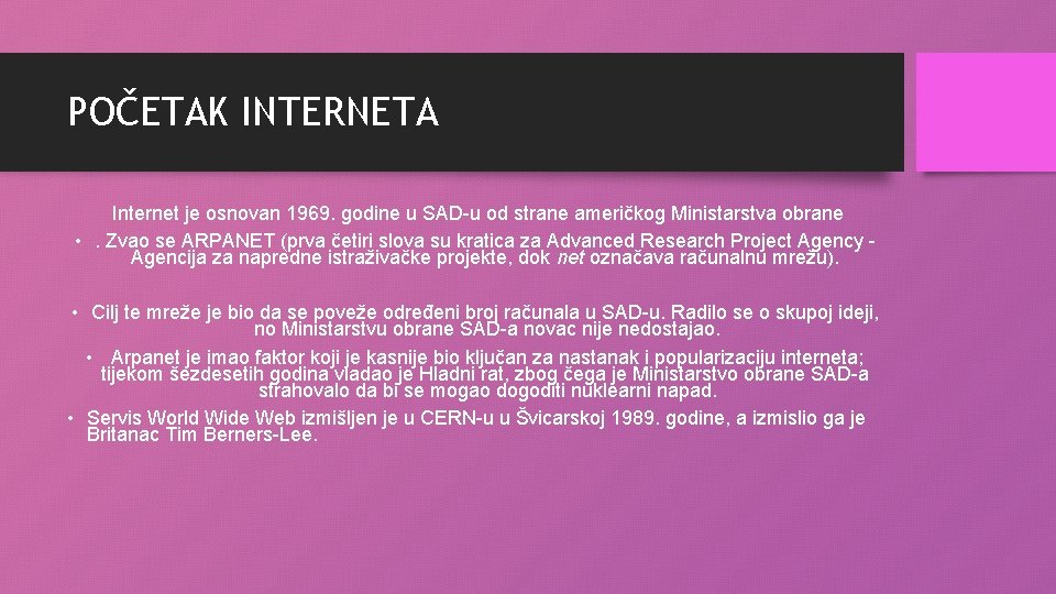 POČETAK INTERNETA Internet je osnovan 1969. godine u SAD-u od strane američkog Ministarstva obrane