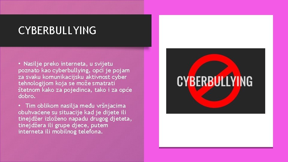 CYBERBULLYING • Nasilje preko interneta, u svijetu poznato kao cyberbullying, opći je pojam za