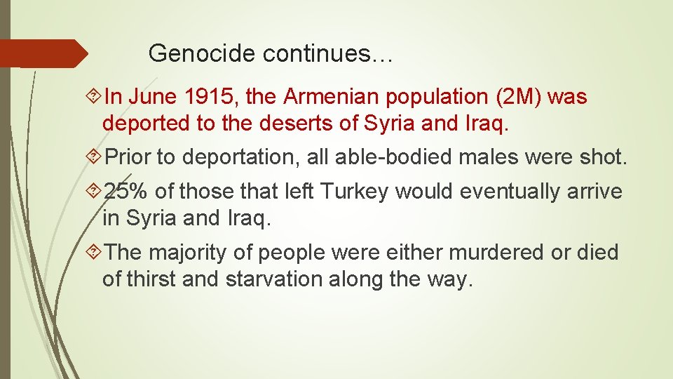 Genocide continues… In June 1915, the Armenian population (2 M) was deported to the