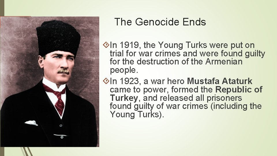 The Genocide Ends In 1919, the Young Turks were put on trial for war