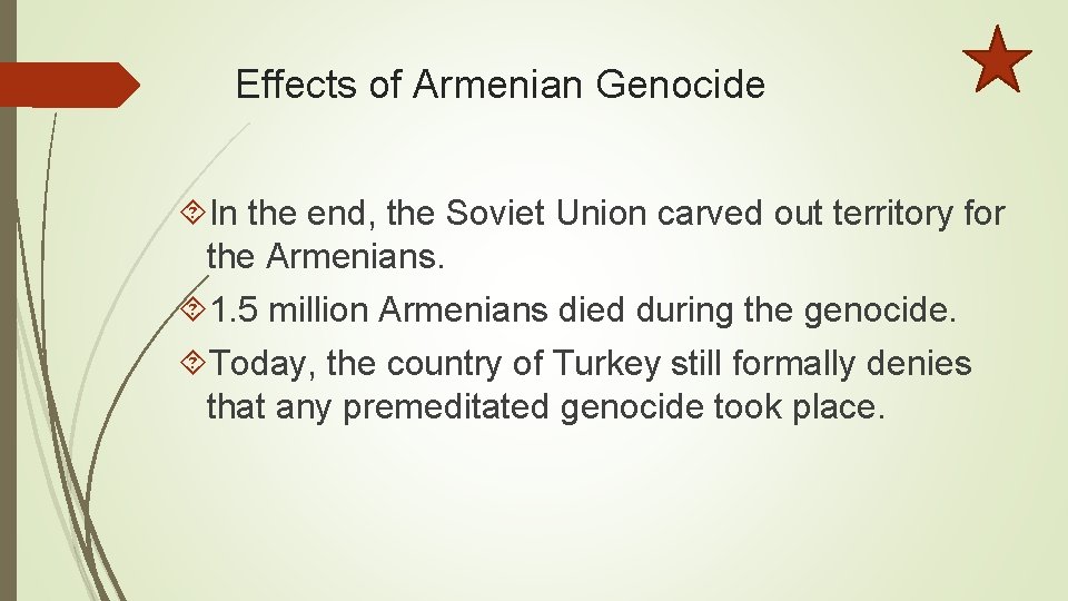 Effects of Armenian Genocide In the end, the Soviet Union carved out territory for