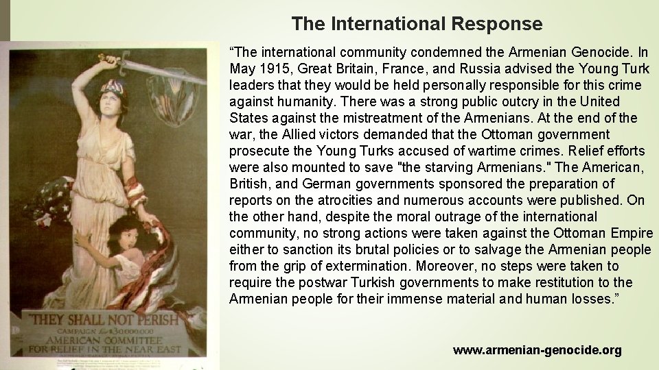 The International Response “The international community condemned the Armenian Genocide. In May 1915, Great