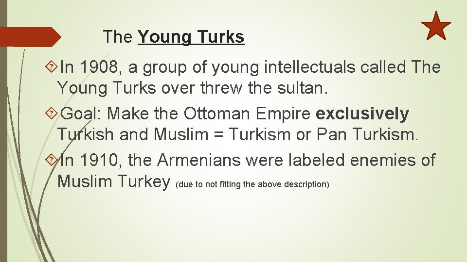 The Young Turks In 1908, a group of young intellectuals called The Young Turks